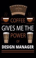 COFFEE gives me the power of Design Manager