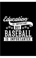 Education Is Important But Baseball Is Importanter: Lined Journal, 120 Pages, 6x9 Sizes, Funny Baseball Notebook Gift For Baseball Lover