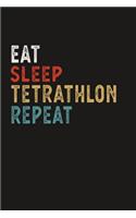 Eat Sleep Tetrathlon Repeat Funny Sport Gift Idea: Lined Notebook / Journal Gift, 100 Pages, 6x9, Soft Cover, Matte Finish