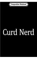 Composition Notebook: Curd Nerd - Funny Cheese Lover Journal/Notebook Blank Lined Ruled 6x9 100 Pages