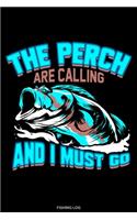 The Perch Are Calling: Detailed Fishing Log Book for Catches Bass Fishing Gift Fisherman Journal Angler Present Dad Fisher Grandpa License Fishing Trip Diary Travel Planne