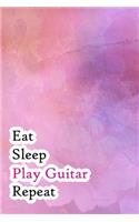 Eat Sleep Play Guitar Repeat