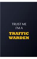 Trust Me I'm A traffic warden Notebook - Funny traffic warden Gift