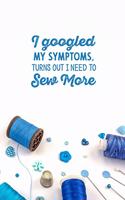 I googled my symptoms turns out i need to sew more