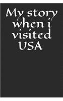 My story when i visited USA Journal, Traveling Notebook ( Write your adventure and best moments in this country )