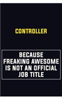 Controller Because Freaking Awesome Is Not An Official Job Title