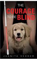 The Courage to Be Blind