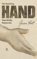 The Reaching Hand That All My Poems Are