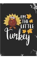 I'm the Little Turkey: Blank Lined Journal Notebook for Siblings little brother or younger sister, Pregnancy announcement Thanksgiving Turkey day gift, Gifts for younger b