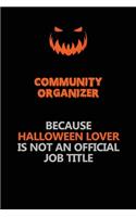 Community Organizer Because Halloween Lover Is Not An Official Job Title