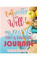 Eat Pretty Live Well 90 Days Diet & Exercice Journal, Daily Food & Weight Loss Diary: Activity and Fitness Tracker to Cultivate a Better You, Includes Daily Sleep Tracker, Water Tracker