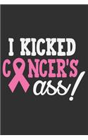 I Kicked Cancer's Ass!: Gifts for cancer patients women, gifts for cancer survivor women, cancer free gifts women, cancer survivor gifts 6x9 Journal Gift Notebook with 125 