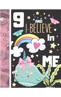 9 And I Believe In Me: Writing Journal To Doodle And Write In - Narwhal Gift For Girls Age 9 Years Old - Blank Lined Journaling Diary For Kids