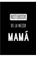 Notebook de la Mejor Mamá: Libreta de Apuntes Para Mamá - Funny Appreciation Gift for Mom. Diario Para Escribir, Cuaderno para Regalo. Journal Paper