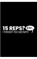 15 Reps I Thought You said Naps: Cardio Undated Planner - Weekly & Monthly No Year Pocket Calendar - Medium 6x9 Softcover - For Napping & Hiit Training Fans