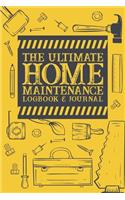 The Ultimate Home Maintenance Logbook & Journal: Easy Convenient Way To Plan And Keep Track Of Household Repair Projects, Maintenance Improvement and Plans Perfect for DIY Or Hiring Others