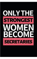 Only The Strongest Women Become Secretaries