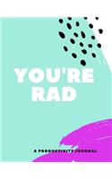 You're Rad (A Productivity Journal)
