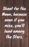 Shoot for the Moon, because even if you miss, you'll land among the Stars. Happy 13th Birthday!