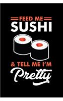 Feed Me Sushi and Tell Me I'm Pretty