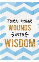 Turn Your Wounds Into Wisdom: Motivational Bullet Journal - 120-Page 1/4 Inch Dot Grid Notebook - 6 X 9 Perfect Bound Paperback