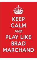 Keep Calm and Play Like Brad Marchand: Brad Marchand Designer Notebook