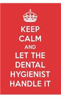 Keep Calm and Let the Dental Hygienist Handle It: The Dental Hygienist Designer Note Book