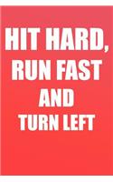 Hit Hard, Run Fast and Turn Left
