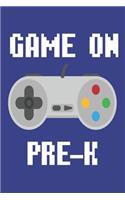 Game on Pre-K: Funny Back to School Video Game Controller Notebook for Preschoolers