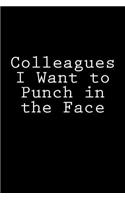 Colleagues I Want to Punch in the Face: Blank Lined Journal(2 Funny Journals for Colleagues)