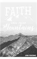 Faith can move Mountains: Blank Lined Christian Prayer Journal - Bible Journal or Devotional Journal for Women and Men