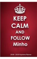 Keep Calm and Follow Minho 2018-2019 Supreme Planner