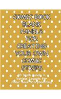 Comic Book Blank Panels for Creating Your Own Comic Strips: 30 Blank Panels in a Various Layouts for 92 Pages of Comic Book Storyboarding(18 Comic Book Blank Panels for Creating Your Own Comic Strips)