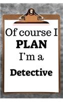 Of Course I Plan I'm a Detective