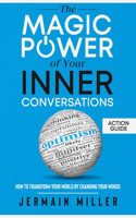 The Magic Power Of Your Inner Conversations (Action Guide)