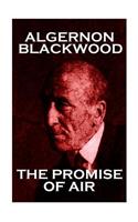 Algernon Blackwood - The Promise Of Air