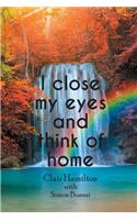 I close my eyes and think of home