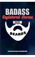 Badass Registered Nurses Have Beards