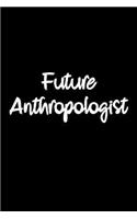 Future Anthropologist: Anthropology Student Gift College Ruled Notebook