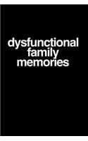 Dysfunctional Family Memories: 110-Page Funny Soft Cover Sarcastic Blank Lined Journal Makes Great Brother, Dad or Uncle Gift Idea