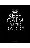 Keep Calm I'm the Daddy