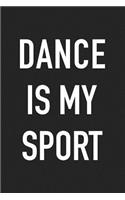 Dance Is My Sport: A 6x9 Inch Matte Softcover Journal Notebook with 120 Blank Lined Pages