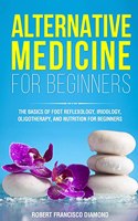 Alternative Medicine for Beginners