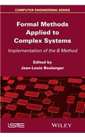Formal Methods Applied to Complex Systems: Implementation of the B Method