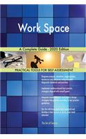 Work Space A Complete Guide - 2020 Edition