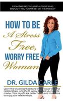 How to Be a Stress Free, Worry Free Woman