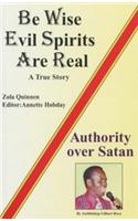 Be Wise, Evil Spirits are Real