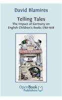 Telling Tales. the Impact of Germany on English Children's Books 1780-1918.