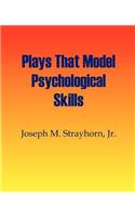 Plays That Model Psychological Skills