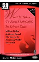 What It Takes... To Earn $1,000,000 In Direct Sales: Million Dollar Achievers Reveal the Secrets to Becoming Wildly Successful (Vol. 5)